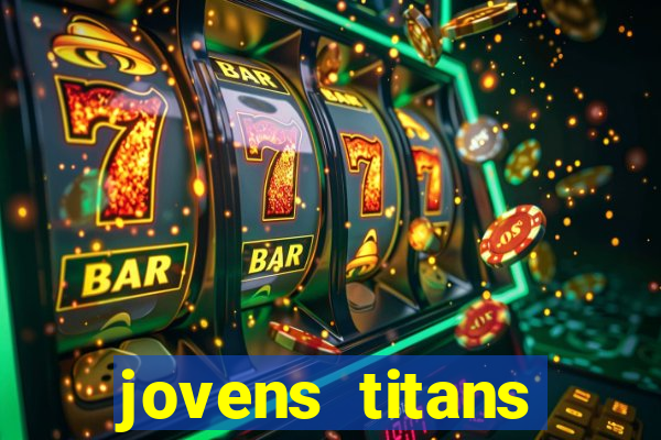 jovens titans cavando fortunas